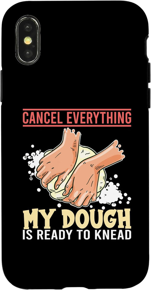 iPhone X/XS Cancel Everything My Dough Is Ready Bread Baking Enthusiast Case...