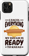 iPhone 11 Pro Max Bread Maker Baking Lover My Dough Is Ready, Bread Making Case...