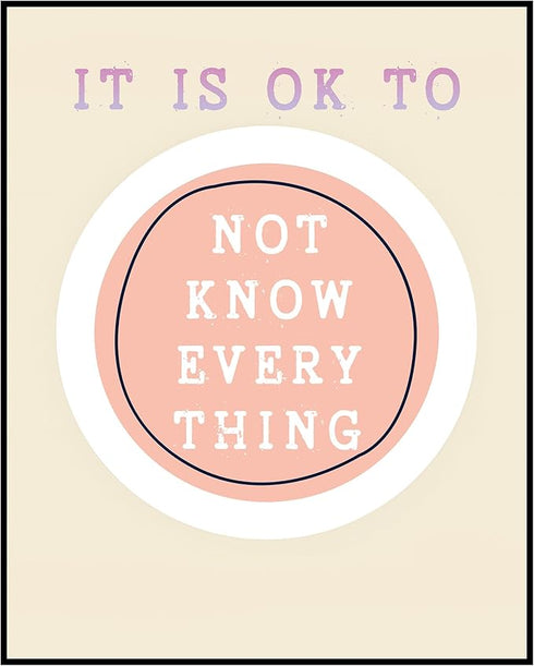 Posterizer 1 pcs-Counselor Office Affirmative Decor-it is ok to not know everything-Motivational & Inspirational Art Decor for Home & Office- unfr...