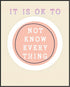 Posterizer 1 pcs-Counselor Office Affirmative Decor-it is ok to not know everything-Motivational & Inspirational Art Decor for Home & Office- unfr...