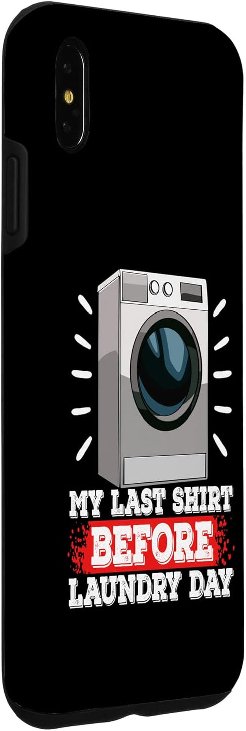 iPhone XS Max My Last Shirt Before Laundry Funny Women Washing Machine Case...