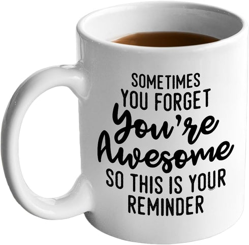 Sometimes You Forget You are Awesome So This Is Your Reminder Ceramic Coffee Mug Funny Gift For Someone Who Loves Drinking Bachelor Party Favors N...
