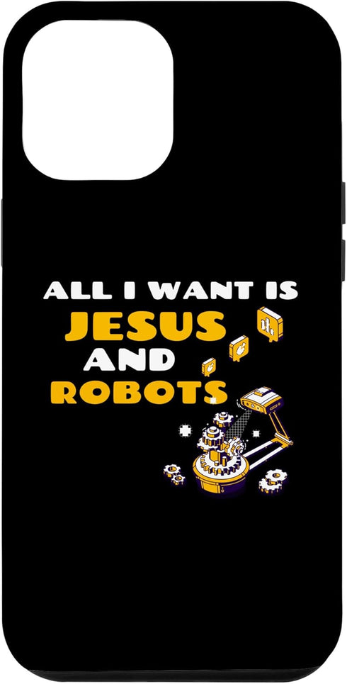 iPhone 14 Pro Max Christian Robotic Funny Saying All I Want Is Jesus And Robot Case...