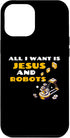 iPhone 14 Pro Max Christian Robotic Funny Saying All I Want Is Jesus And Robot Case...