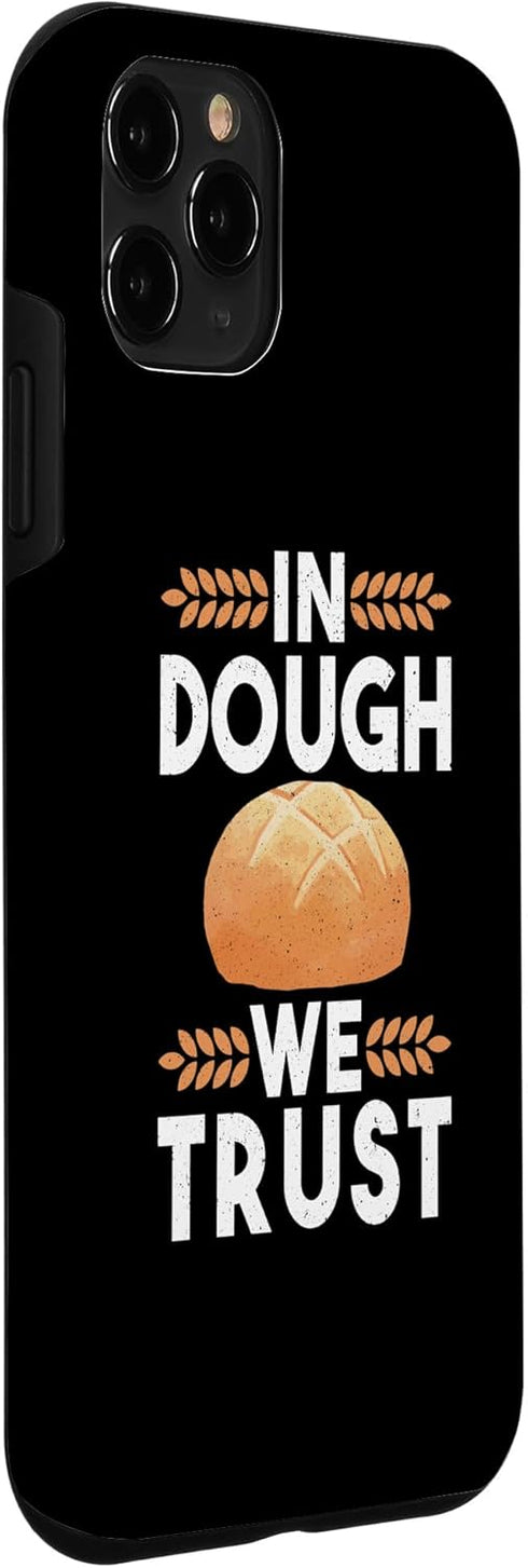 iPhone 11 Pro In Dough We Trust Sourdough Starter Baker Bread Case...