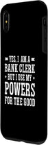 iPhone XS Max Yes I Am A Bank Clerk But I Use My Powers For The Good Bank Case...