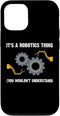 iPhone 15 Funny Robotics For Men Women Robots Engineering Robot Lovers Case...