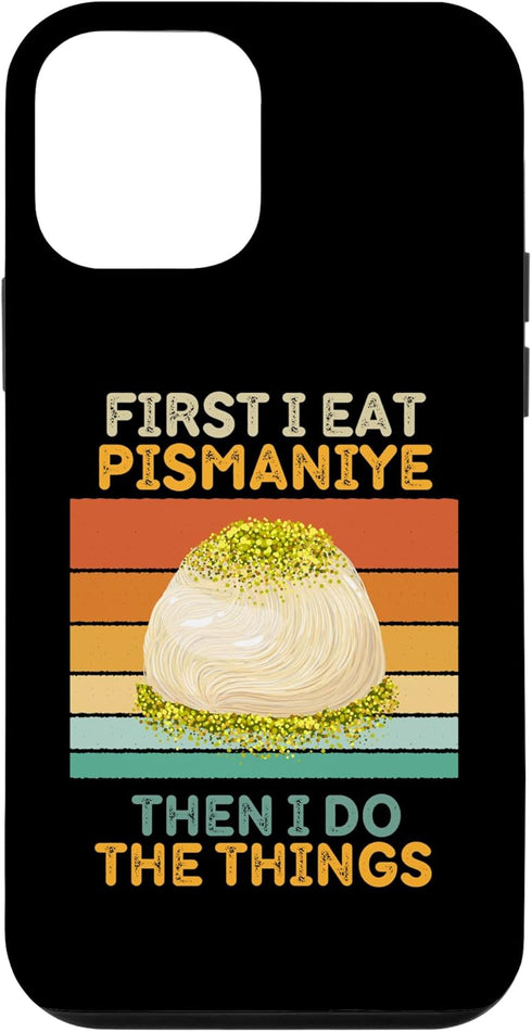 iPhone 12 mini First I Eat Pismaniye Then I Do The Things Vintage Pismaniye Case...