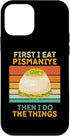 iPhone 12 mini First I Eat Pismaniye Then I Do The Things Vintage Pismaniye Case...