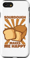 iPhone SE (2020) / 7 / 8 Sourdough Makes Me Happy Bread Maker Bread Dough Bread Baker Case...