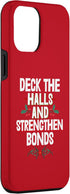 iPhone 12 Pro Max Deck The Halls And Strenghten Bonds Christmas Case...