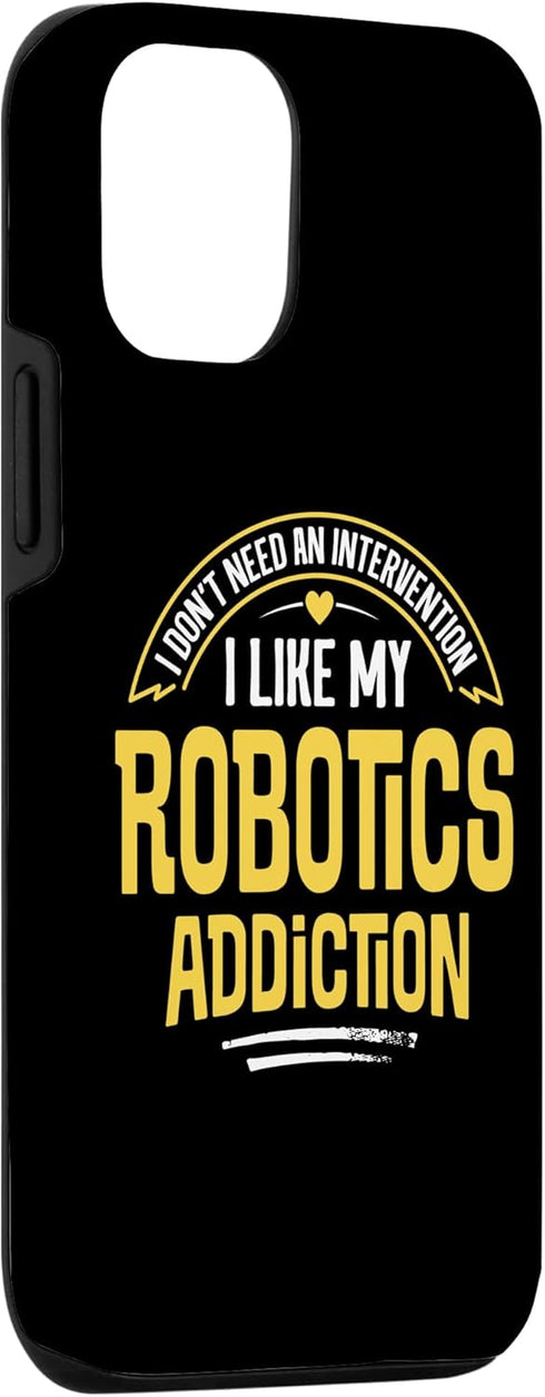 iPhone 13 Funny Robotics Gift - I Like My Addiction Case...