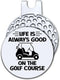 Life is Always Good On The Golf Course Golf Ball Marker with Magnetic Hat Clip, Funny Golf Accessories and Golf Gifts for Men Women Dad Grandpa, B...