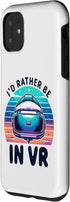 iPhone 11 Funny VR Gamer Virtual Reality Gaming I'd rather be in VR Case...