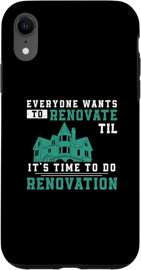 iPhone XR Funny House Renovation Humor For A Home Remodeling Remodeler Case...