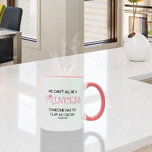 Funny Guy Mugs We Can't All Be A Princess Someone Has To Clap As I Go By Ceramic Coffee Mug - 11oz - Ideal Funny Coffee Mug for Women and Men - Hi...