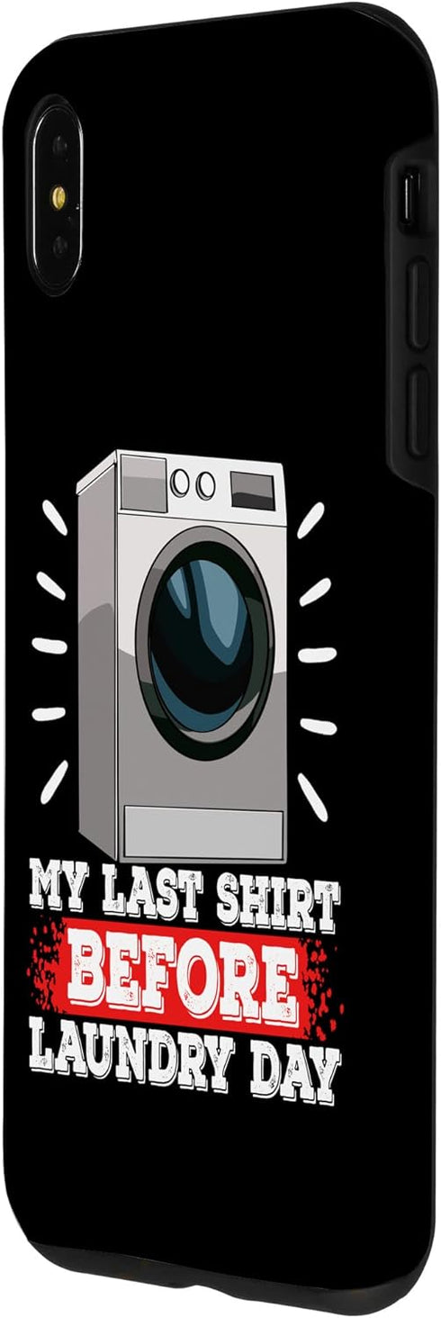 iPhone XS Max My Last Shirt Before Laundry Funny Women Washing Machine Case...