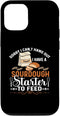 iPhone 12/12 Pro Sorry I Cant Hangout I Have A Sourdough Starter Bread Bakery Case...
