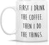 Retreez Funny Mug - First I Drink the Coffee Then I Do the Things 11 Oz Ceramic Coffee Mugs - Funny, Sarcasm, Sarcastic, Inspirational birthday gi...