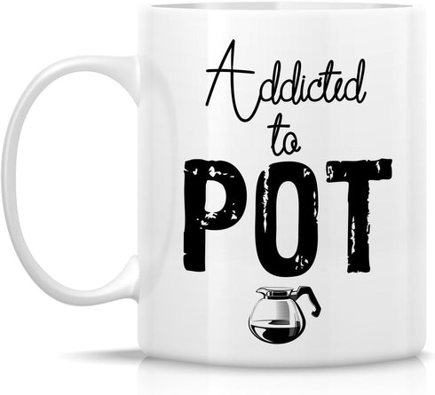 Retreez Funny Mug - Addicted to Pot, Weed 11 Oz Ceramic Coffee Mugs - Funny, Sarcasm, Sarcastic, Motivational, Inspirational birthday gifts for fr...