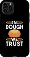 iPhone 11 Pro In Dough We Trust Sourdough Starter Baker Bread Case...