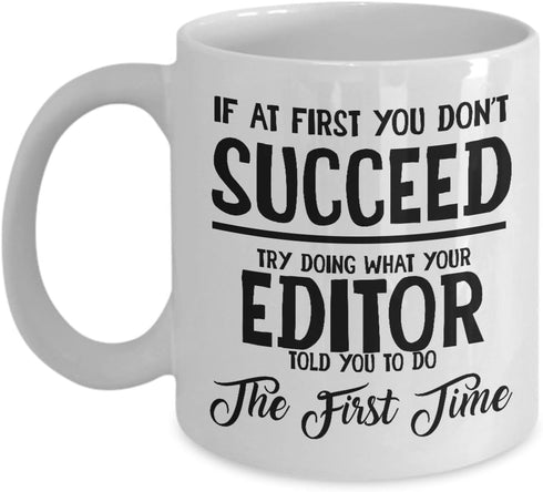 Editor Gifts Ideas for Men and Women Editor Christmas Birthday Gifts Coworker Coffee Mug If at first you don’t succeed try doing what your editor ...