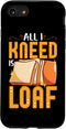 iPhone SE (2020) / 7 / 8 Bread Baking Bread Maker All I Kneed Is Loaf Case...