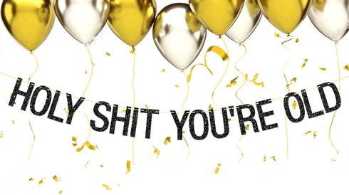 Black Glitter Holy Shit You're Old Banner - Funny 30th 40th 50th 60th 70th 80th 90th Birthday Party Decorations...