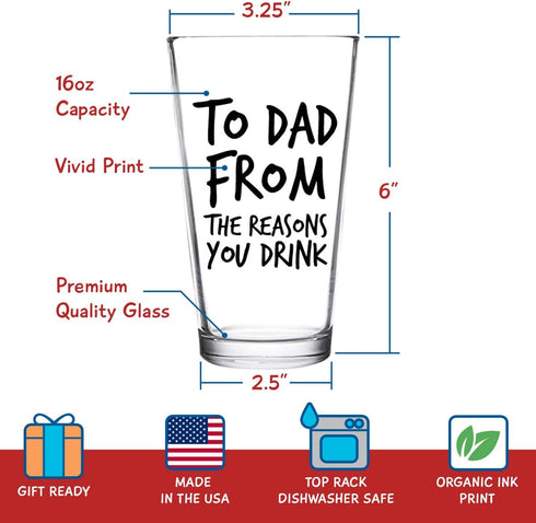 To Dad From the Reasons You Drink Funny Dad Beer Glass -16 oz USA MADE Glass - Best Dad Ever- New Dad Beer Glass Valentine's Day Gift- Affordable ...