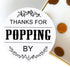 120 Ready to Pop Stickers - Baby Shower Favours, Thanks for Popping by, 1.6 Inch Diameter Round Design...