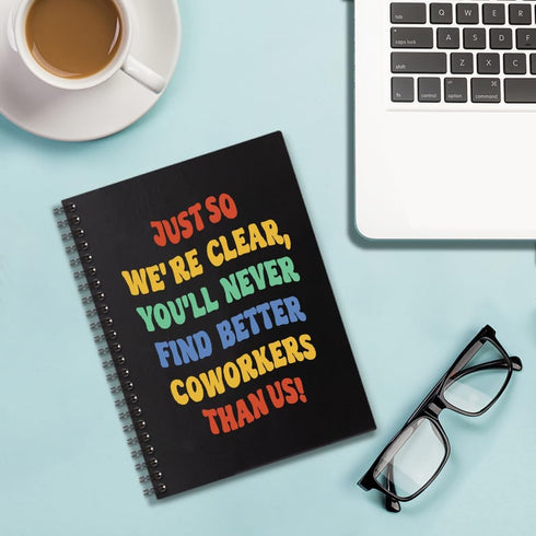 You'll Never Find Better Coworkers Than Us 160 Blank Pages Spiral Notebook, Funny Leaving Farewell Going Away Gift for Colleague Friend, Leaving W...