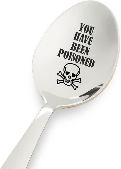 You Have Been Poisoned | Funny Gift | Engraved Spoon Gift For Birthday | Anniversary | Christmas Stocking Stuffer | Stainless Steel 7 inches Engra...