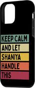 iPhone 12 mini Keep Calm And Let Shaniya Handle This Funny Custom Retro Case...