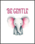 Posterizer 1 pcs-be gentle-cute elephant quote-Kids Room Art-Motivational & Inspirational Art-Gift for Daughter, Son, Kids-decor for nursery toddl...