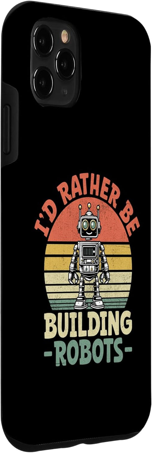 iPhone 11 Pro Max I'd Rather Be Building Robots Robotics Engineer Robotic Case...