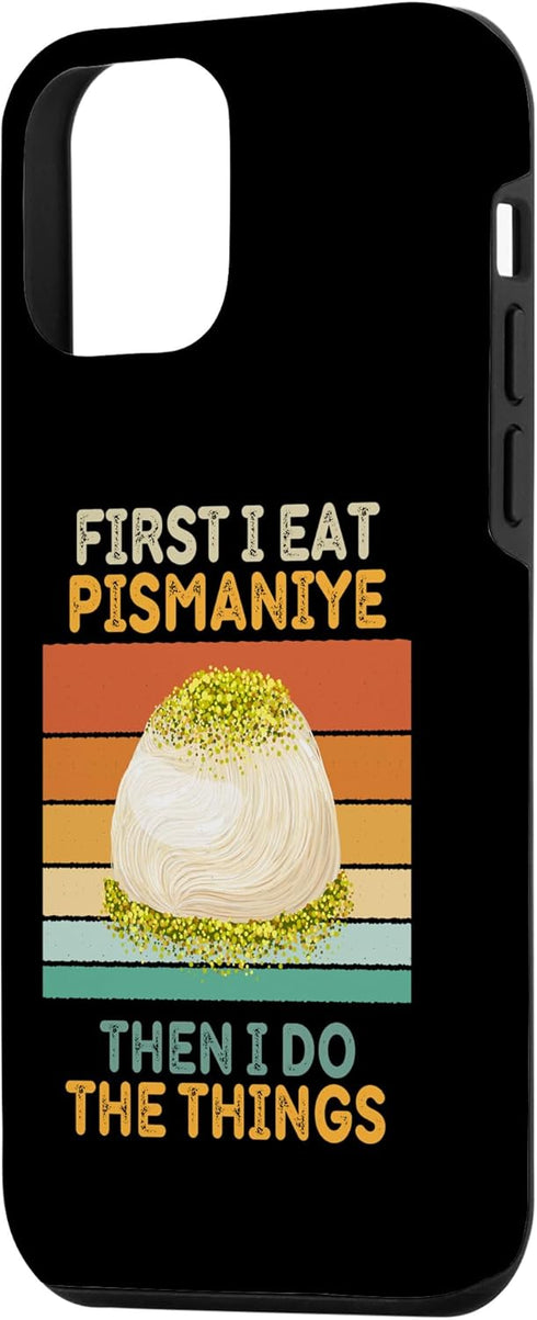 iPhone 12 mini First I Eat Pismaniye Then I Do The Things Vintage Pismaniye Case...