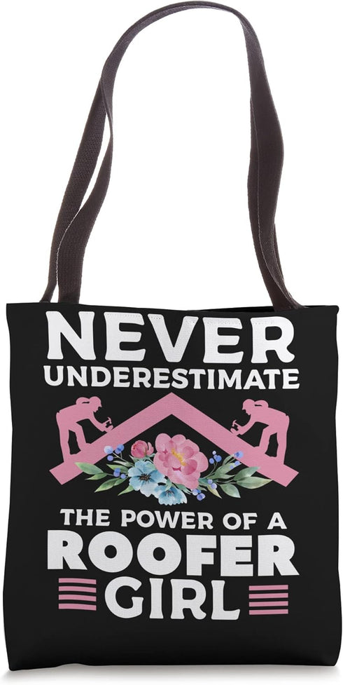 Never Underestimate The Power Of A Roofer Girl Roofing Tote Bag...