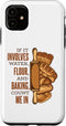 iPhone 11 Count Me In Bread Dough Bread Maker Bread Queen Bread Baker Case...