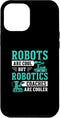 iPhone 15 Pro Max Awesome Robots Are Cool But Robotics Coaches Are Cooler Case...