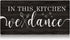 FWIEXA In This Kitchen We Dance Rustic Wood Sign, Funny Wall Art Sign Plaque, Farmhouse Wooden Hanging Wall Decor for Home, Dining Room, Restauran...