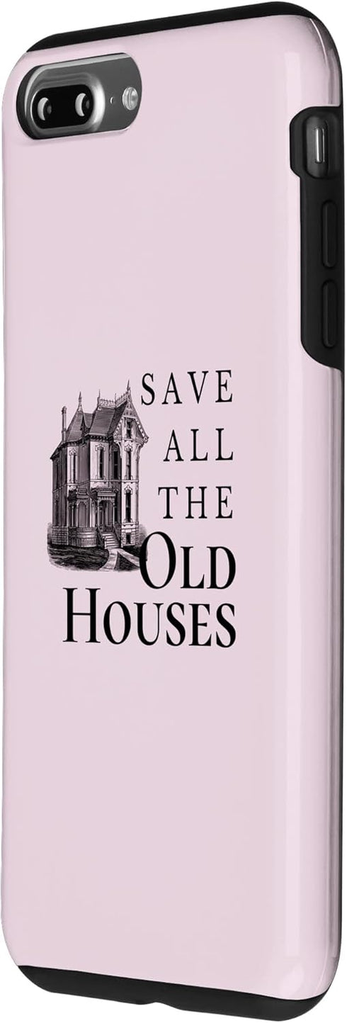 iPhone 7 Plus/8 Plus Save All The Old Houses Historical Home Renovation Case...