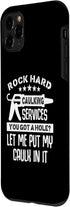 iPhone 11 Pro Rock Hard Caulking Services Funny Home Renovation Crew Case...