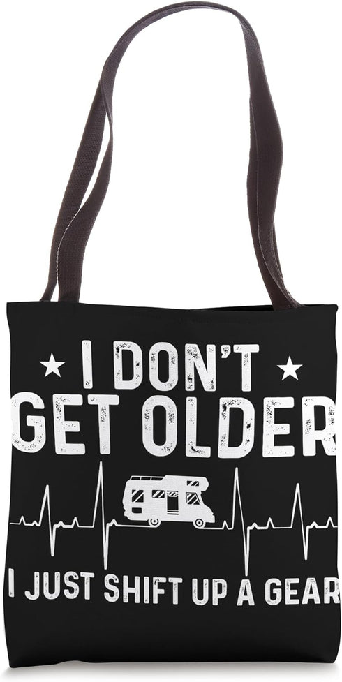 Motorhome I Don't Get Older I Just Shift Up A Gear Camping Tote Bag...