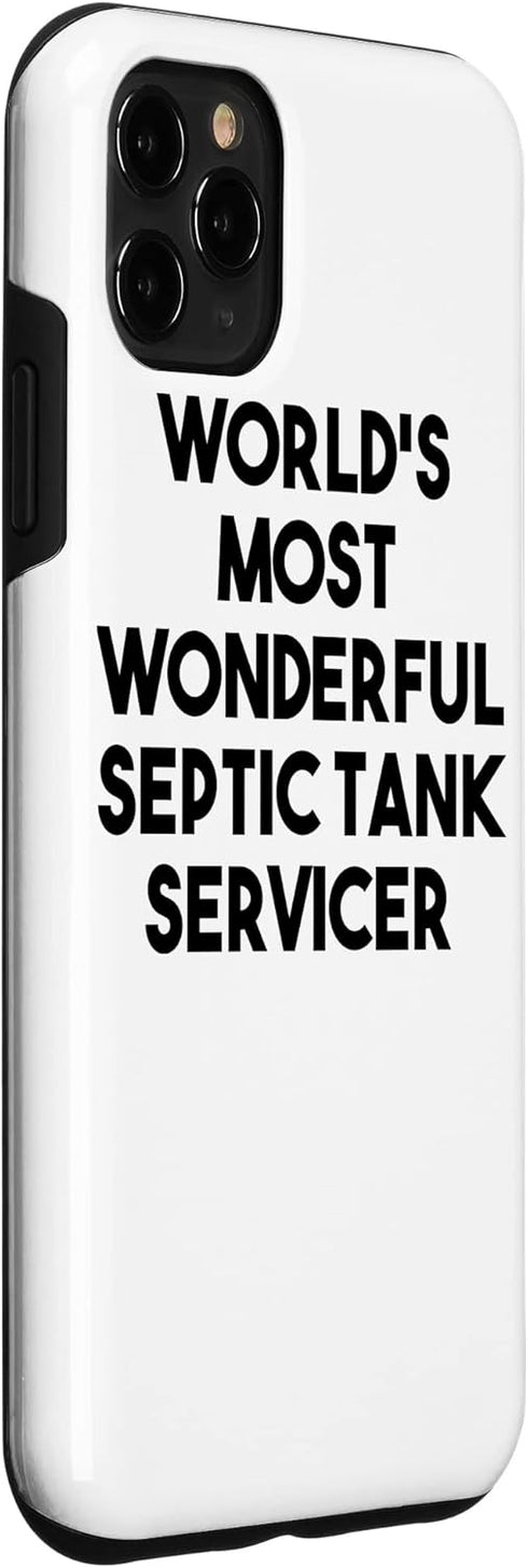 iPhone 11 Pro Max World's Most Wonderful Septic Tank Servicer Case...