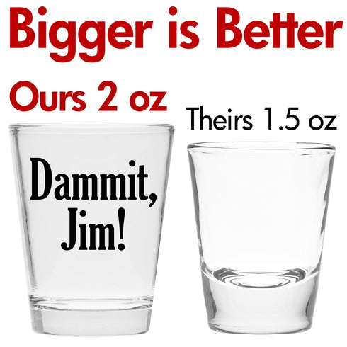 Damnit Jim - Funny Shot Glass - Makes a Funny Gift for Men and Women Hilarious Shot Glasses Funny Gift for Drinking Buddies - Cute Shot Glasses Gi...