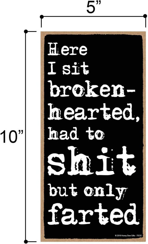Honey Dew Gifts, Here I Sit Broken Hearted Only Farted, 5 inch by 10 inch Hanging Funny Bathroom Signs, Wall Art, Decorative Wood Sign Bathroom De...