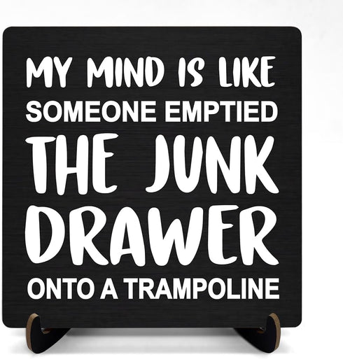Mind is Like a Junk Drawer on a Trampoline Wooden Sign 5x5 Inch, Funny Desk Sign For Home Decor Office Decor, Funny Gifts for Women DMP40...