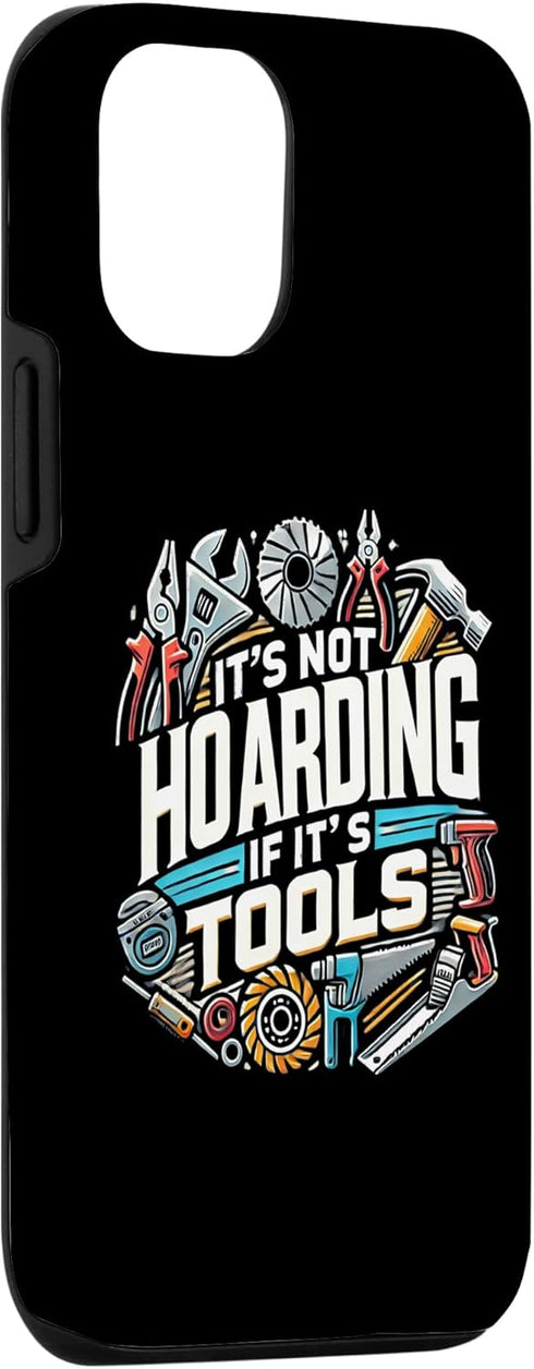iPhone 15 Pro Woodworking Woodworker Dad It's Not Hoarding If It's Tools Case...