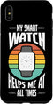 iPhone XS Max Cool My Smartwatch Helps Me Always Pocket Watch Lovers Case...