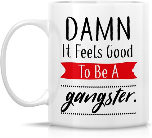Retreez Funny Mug - Damn It Feels Good To Be a Gangster 11 Oz Ceramic Coffee Mugs - Funny, Sarcasm, Sarcastic, Motivational, Inspirational birthda...